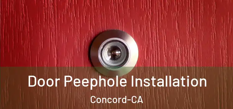  Door Peephole Installation Concord-CA