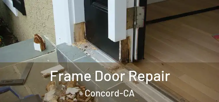  Frame Door Repair Concord-CA